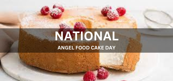 NATIONAL ANGEL FOOD CAKE DAY [नेशनल एंजल फ़ूड केक दिवस]